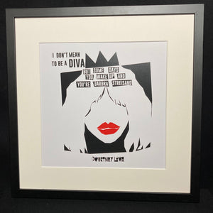 'I Don't Mean To Be A Diva...' Art Print