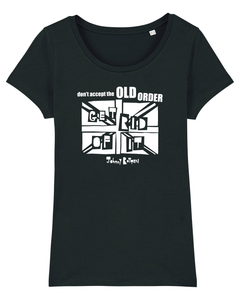 T-shirt bio pour femmes 'Don't Accept The Old Order Get Rid Of It'