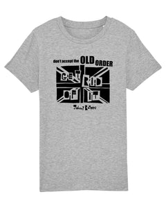 'Don't Accept The Old Order Get Rid Of It' Organic Kids T-shirt