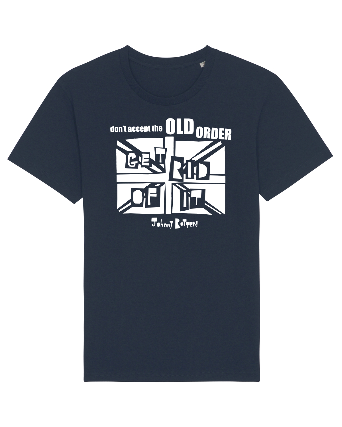 'Don't Accept The Old Order Get Rid Of It' Organic Unisex T-shirt