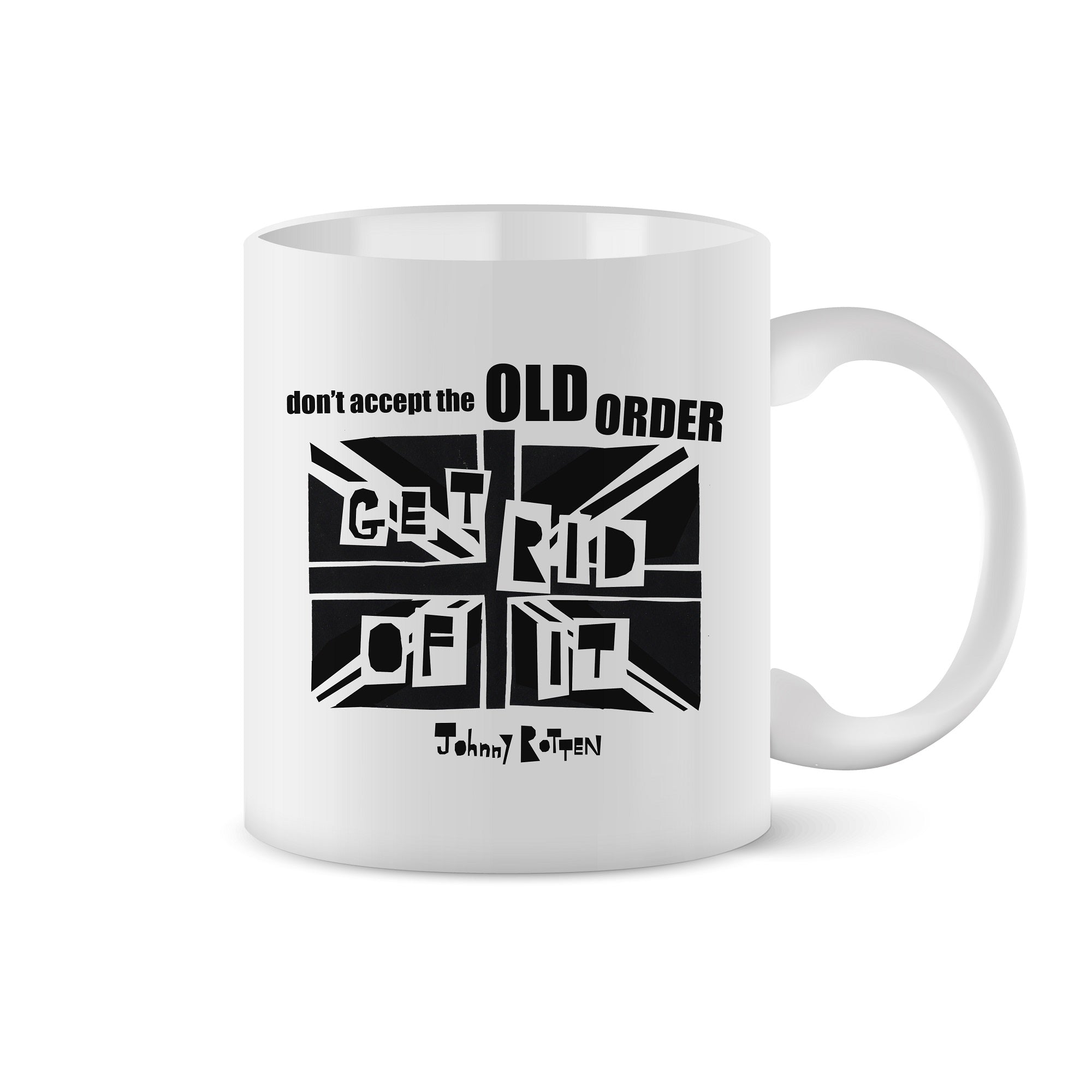 Don't Accept The Old Order, Get Rid Of It' Mug